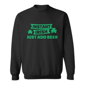 Instant Irish Drinking Beer With Clover St Patricks Day Sweatshirt - Thegiftio UK