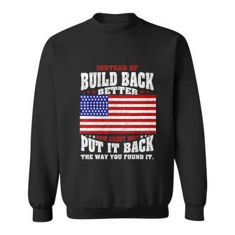 Instead Of Build Back Better How About Just Put It Back Tshirt Sweatshirt - Monsterry CA