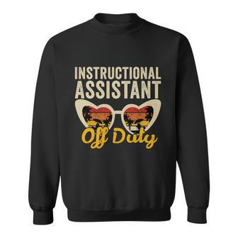 Instructional Assistant Off Duty Happy Last Day Of School Gift Sweatshirt - Monsterry DE