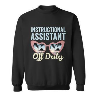 Instructional Assistant Off Duty Happy Last Day Of School Gift V2 Sweatshirt - Monsterry UK