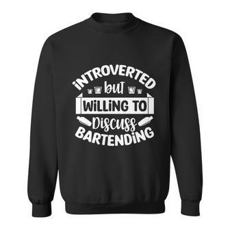 Introverted But Willing To Discuss Bartending Bartender Gift Graphic Design Printed Casual Daily Basic Sweatshirt - Thegiftio UK