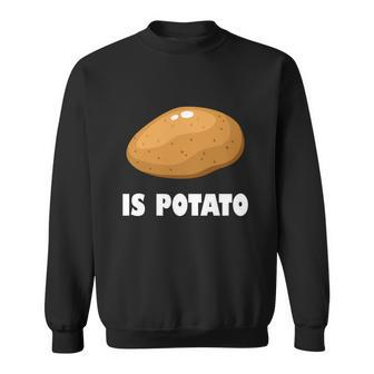 Is Potato Funny Meme Late Night Sweatshirt - Monsterry DE