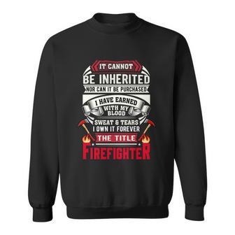 It Cannot Be Inherited Nor Can It Be Purchased Sweatshirt - Monsterry