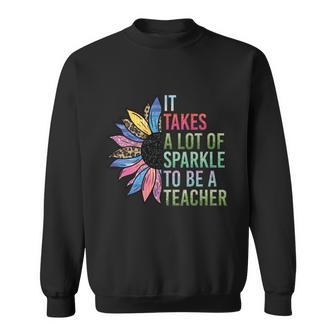 It Takes A Lot Of Sparkle To Be A Teacher Plus Size Shirt For Male Female Teache Sweatshirt - Monsterry AU