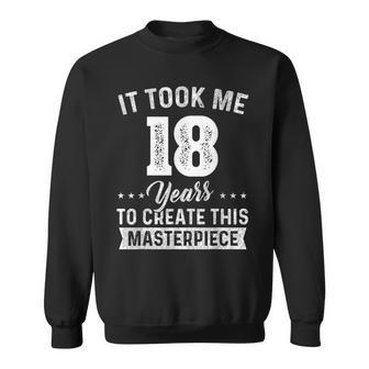 It Took Me 18 Years Masterpiece 18Th Birthday 18 Years Old Sweatshirt - Seseable