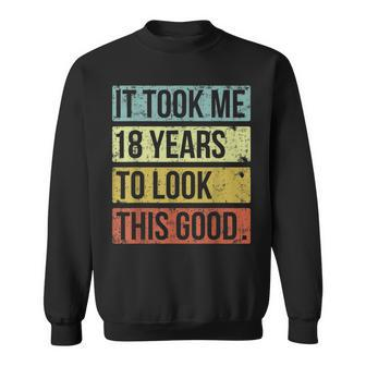 It Took Me 18 Years To Look This Good 18Th Birthday Sweatshirt | Seseable UK