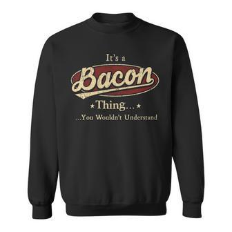 Its A Bacon Thing You Wouldnt Understand Shirt Bacon Last Name Gifts Shirt With Name Printed Bacon Sweatshirt - Seseable