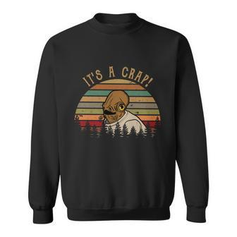 Its A Crap Vintage Funny Quote Gift Idea Sweatshirt - Monsterry CA