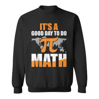 Its A Good Day To Do Math Sweatshirt - Seseable