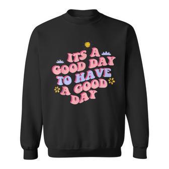 Its A Good Day To Have A Good Day Retro Motivation Men Women Sweatshirt - Thegiftio