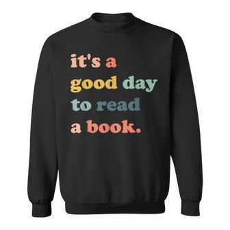 Its A Good Day To Read A Book Bookworm Book Lovers Sweatshirt - Thegiftio UK