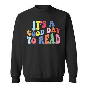 Its A Good Day To Read A Book Bookworm Book Lovers Sweatshirt - Thegiftio UK