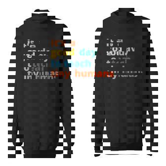 Its A Good Day To Teach Tiny Humans Funny For Teachers Sweatshirt - Thegiftio