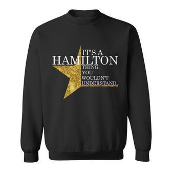 Its A Hamilton Thing You Wouldnt Understand Alexander A Ham Sweatshirt - Thegiftio UK