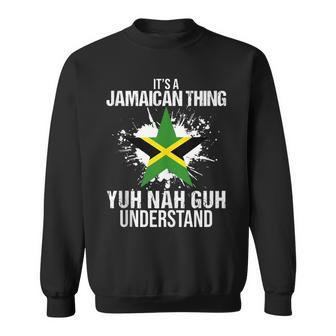 Its A Jamaican Thing Funny Jamaica Flag Independence Day Sweatshirt - Thegiftio
