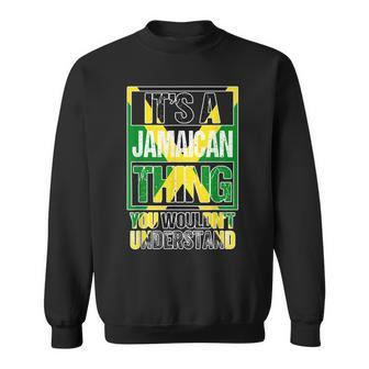 Its A Jamaican Thing You Wouldnt Understand Jamaica Sweatshirt - Thegiftio UK