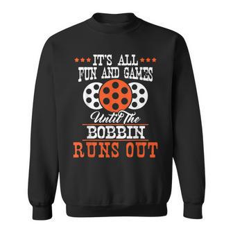 Its All Fun And Games - Sewing Seamstress Dressmaking Sweatshirt - Thegiftio UK