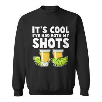 Its Cool Ive Had Both My Shots Tequila Shots Sweatshirt - Monsterry AU