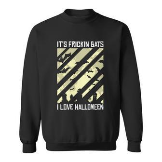 Its Frickin Bats I Love Halloween Halloween Quote V2 Sweatshirt - Thegiftio UK