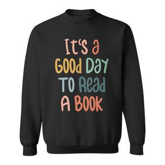 Its Good Day To Read Book Funny Library Reading Lovers Sweatshirt | Seseable UK