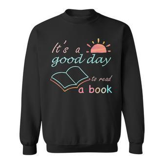 Its Good Day To Read Book Funny Library Reading Lovers Sweatshirt - Thegiftio UK