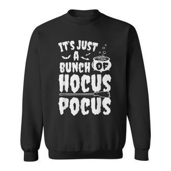 Its Just A Bunch Of Hocus Pocus Funny Sarcastic Halloween Sweatshirt - Seseable