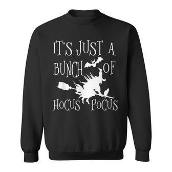 Its Just A Bunch Of Hocus Pocus Gift Funny Witch Halloween Sweatshirt - Seseable