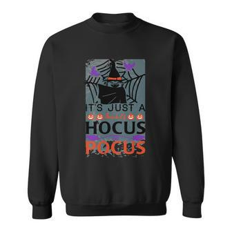 Its Just A Hocus Pocus Witch Halloween Quote Sweatshirt - Monsterry UK