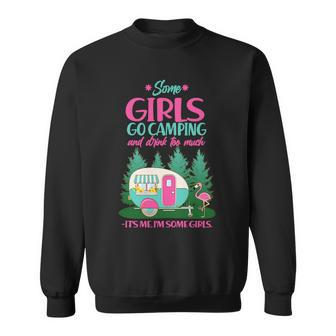 Its Me Im Some Girls Go Camping And Drink Too Much Sweatshirt - Monsterry UK