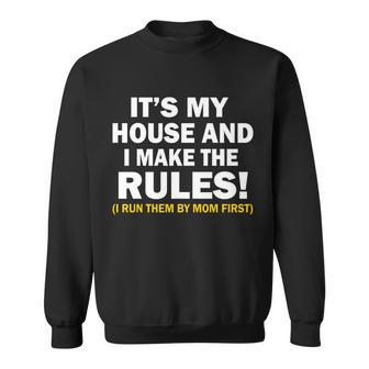 Its My House And I Make The Rules Sweatshirt - Monsterry