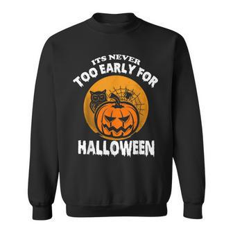 Its Never Too Early For Halloween - Scary Sweatshirt - Thegiftio UK