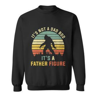 Its Not A Dad Bod Its A Father Figure Dad Bod Father Figure Sweatshirt - Thegiftio UK