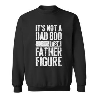 Its Not A Dad Bod Its A Father Figure Gift Graphic Design Printed Casual Daily Basic Sweatshirt - Thegiftio UK