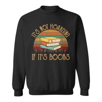 Its Not Hoarding If Its Books Gift For Reading Book Sweatshirt - Thegiftio UK