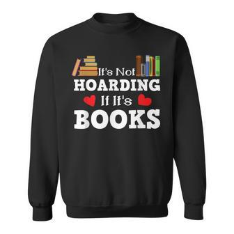 Its Not Hoarding If Its Books Reading Book Lover T Sweatshirt - Thegiftio UK