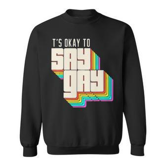 Its Okay To Say Gay Lgbt Retro Vintage Funny Sweatshirt - Thegiftio UK