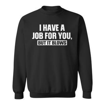 Job For You Sweatshirt - Seseable