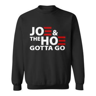Joe And The Ho Gotta Gotta Go Funny Anti Biden Harris Sweatshirt - Monsterry DE