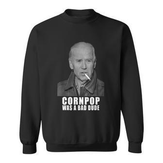 Joe Biden Cornpop Was A Bad Dude Meme Tshirt Tshirt Sweatshirt - Monsterry DE