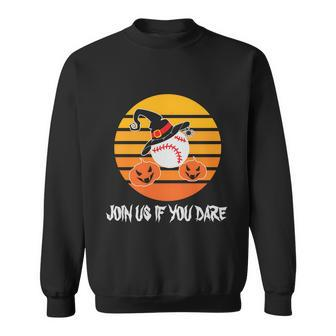 Join Us If You Dare Halloween Quote V2 Sweatshirt - Monsterry