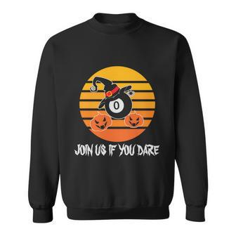 Join Us If You Dare Halloween Quote V3 Sweatshirt - Monsterry