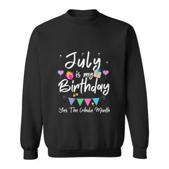 July Is My Birthday Month Funny Girl Sweatshirt - Monsterry