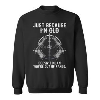 Just Because Im Old Front Sweatshirt - Seseable