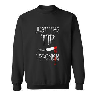 Just The Tip I Promise | Funny Bloody Halloween Knife Graphic Design Printed Casual Daily Basic Sweatshirt - Thegiftio UK