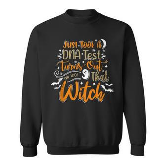 Just Took A Dna Test Turns Out Im 100 That Witch Halloween V4 Sweatshirt - Seseable
