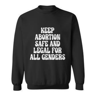 Keep Abortion Safe And Legal For All Genders Pro Choice Sweatshirt - Seseable