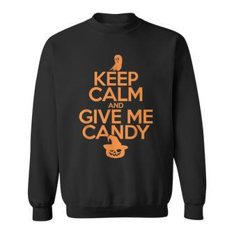 Keep Calm And Give Me Candy Trick Or Treat Halloween Sweatshirt - Seseable