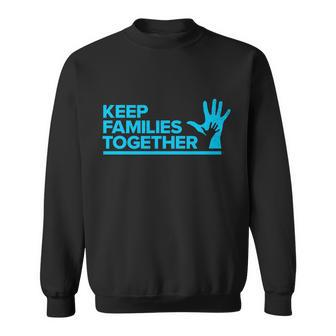 Keep Families Together V2 Sweatshirt - Monsterry AU