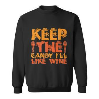 Keep The Candy Ill Like Wine Halloween Quote Sweatshirt - Monsterry