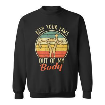 Keep Your Laws Off My Body Pro-Choice Feminist Abortion Sweatshirt - Seseable